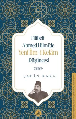 Filibeli Ahmed Hilmi'de Yeni İlm-i Kelam Düşüncesi - 1