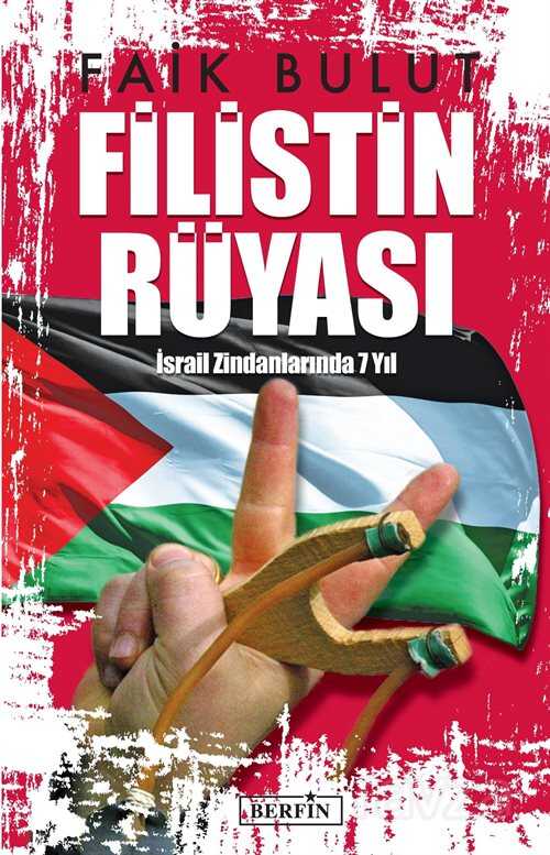 Filistin Rüyası / İsrail Zindanlarında 7 Yıl - Berfin Yayınları