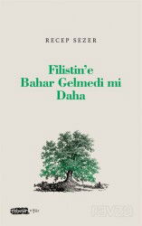 Filistin'e Bahar Gelmedi mi Daha - Tebeşir Yayınları (Konya)