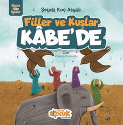 Filler ve Kuşlar Kabe'de - Siyer Çocuk