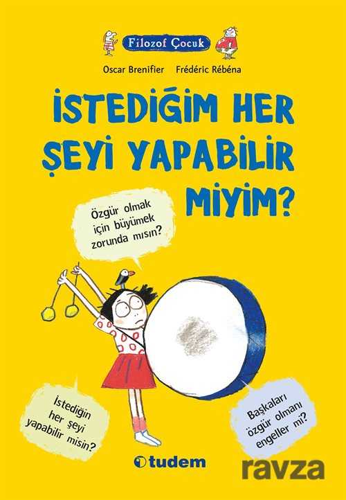 Filozof Çocuk / İstediğim Her Şeyi Yapabilir miyim? - Tudem Yayınevi