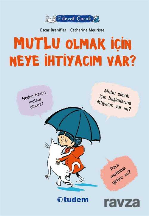 Filozof Çocuk / Mutlu Olmak İçin Neye İhtiyacım Var? - Tudem Yayınevi