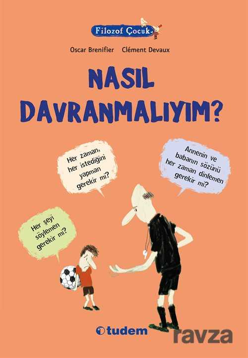 Filozof Çocuk / Nasıl Davranmalıyım? - Tudem Yayınevi