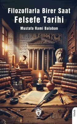 Filozoflarla Birer Saat Felsefe Tarihi - 1