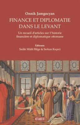 Finance Et Diplomatie Dans Le Levant - 1