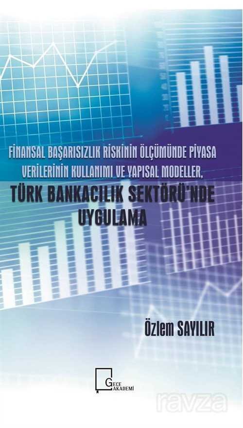 Finansal Başarısızlık Riskinin Ölçümünde Piyasa Verilerinin Kullanımı ve Yapısal Modeller, Türk Bankacılık Sektörü'nde Uygulama - 1