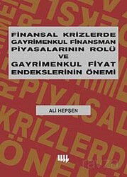 Finansal Krizlerde Gayrimenkul Finansman Piyasalarının Rolü ve Gayrimenkul Fiyat Endekslerinin Önemi - Literatür Yayınları