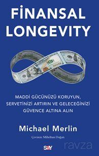 Finansal Longevity / Maddi Gücünüzü Koruyun, Servetinizi Artırın ve Geleceğinizi Güvence Altına Alın - 1