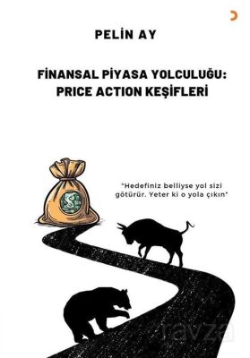Finansal Piyasa Yolculuğu: Price Action Keşifleri - 1