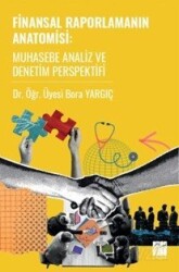 Finansal Raporlamanın Anatomisi Muhasebe Analiz ve Denetim Perspektifi - Gazi Kitabevi