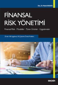 Finansal Risk Yönetimi (Finansal Risk – Modeller – Türev Ürünler – Uygulamalar) - 1