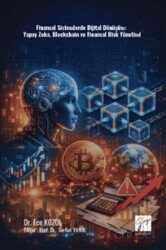 Finansal Sistemlerde Dijital Dönüşüm: Yapay Zeka, Blockchain ve Finansal Risk Yönetimi - Gazi Kitabevi