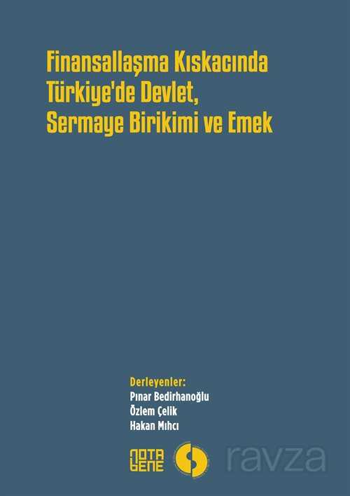 Finansallaşma Kıskacında Türkiye'de Devlet, Sermaye Birikimi ve Emek - Notabene Yayınları