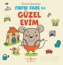 Fırfır Fare İle Güzel Evim - İş Bankası Yayınları