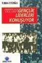 Fırtınalı Yılların Gençlik Liderleri Konuşuyor - Ozan Yayıncılık
