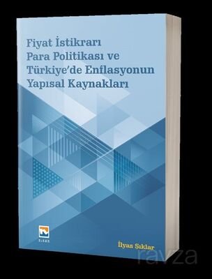 Fiyat İstikrarı, Para Politikası ve Türkiye'de Enflasyonun Yapısal Kaynakları - 1