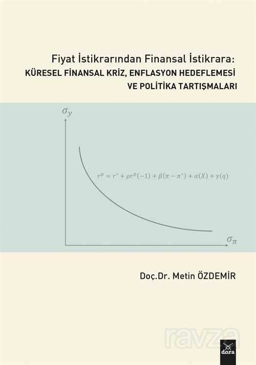 Fiyat İstikrarinda Finansal İstikrara:Küresel Finansal Kriz,Enflasyon Hedeflemesi Ve Politika Tartiş - Dora Yayınları