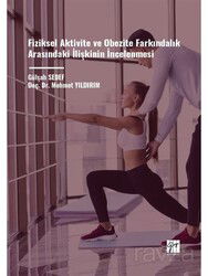 Fiziksel Aktivite ve Obezite Farkındalık Arasındaki İlişkinin İncelenmesi - Gazi Kitabevi