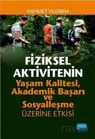 Fiziksel Aktivitenin Yaşam Kalitesi, Akademik Başarı ve Sosyalleşme Üzerine Etkisi - Nobel Yayın Dağıtım