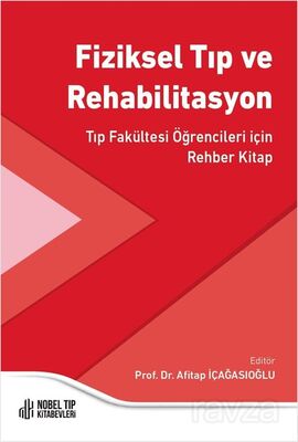 Fiziksel Tıp ve Rehabilitasyon Tıp Fakültesi Öğrencileri için Rehber Kitap - 1