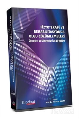 Fizyoterapi ve Rehabilitasyonda Olgu Çözümlemeleri Öğrenci ve Klinisyenler İçin Bir Rehber - 1