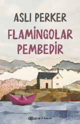 Flamingolar Pembedir - Epsilon Yayınları