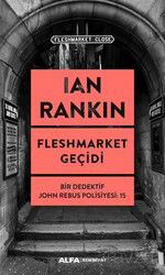 Fleshmarket Geçidi / Bir Dedektif John Rebus Polisiyesi 15 - Alfa Yayınları