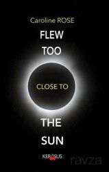 Flew Too Close To The Sun - Kerasus