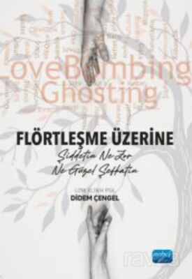 Flörtleşme Üzerine - Şiddetin Ne Zor Ne Güzel Şefkatin - 1