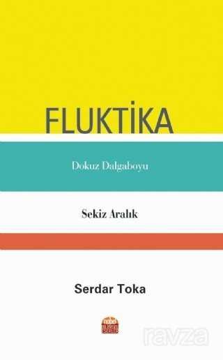 Fluktika - Dokuz Dalgaboyu - Sekiz Aralık - 1