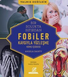 Fobiler - Korku İç Güdüsü - Kaygıyla Yüzleşme - Nesnel Yayınları
