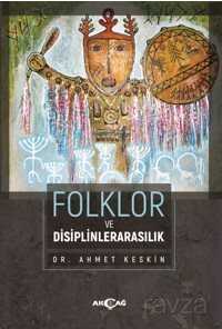 Folklor ve Disiplinlerarasılık - Akçağ Yayınları