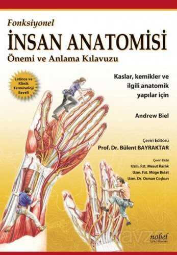 Fonksiyonel İnsan Anatomisi Önemi ve Anlama Kılavuzu Kaslar, Kemikler ve İlgili Anatomik Yapılar içi - Nobel Tıp Kitabevleri