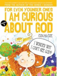 For Even Younger Ones I Am Curious About God Book: 1 - 1