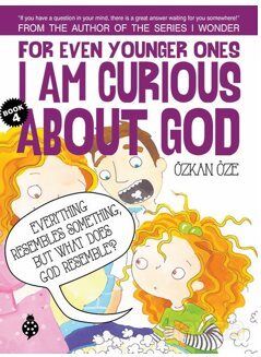 For Even Younger Ones I Am Curious About God Book: 4 - 1