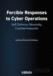 Forcible Responses to Cyber Operations: Self-Defence, Necessity, Countermeasures - On İki Levha Yayıncılık