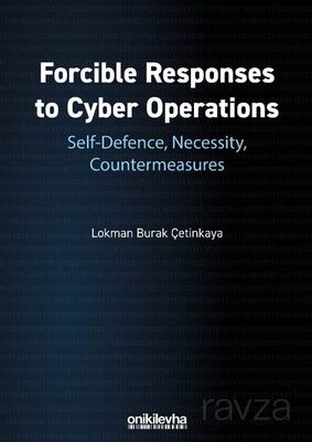 Forcible Responses to Cyber Operations: Self-Defence, Necessity, Countermeasures - 1