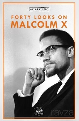 Forty Looks on Malcolm X - 1
