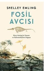 Fosil Avcısı / Mary Anning'in Yaşamı ve Paleontolojinin Doğuşu - Alfa Yayınları