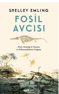 Fosil Avcısı / Mary Anning'in Yaşamı ve Paleontolojinin Doğuşu - 1