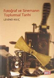 Fotoğraf ve Sinemanın Toplumsal Tarihi - Dost Kitabevi