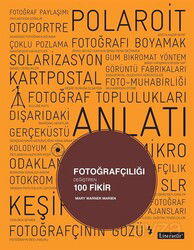 Fotoğrafçılığı Değiştiren 100 Fikir - Literatür Yayınları