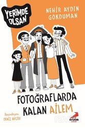 Fotoğraflarda Kalan Ailem Yerimde Olsan - Erdem Çocuk Yayınları