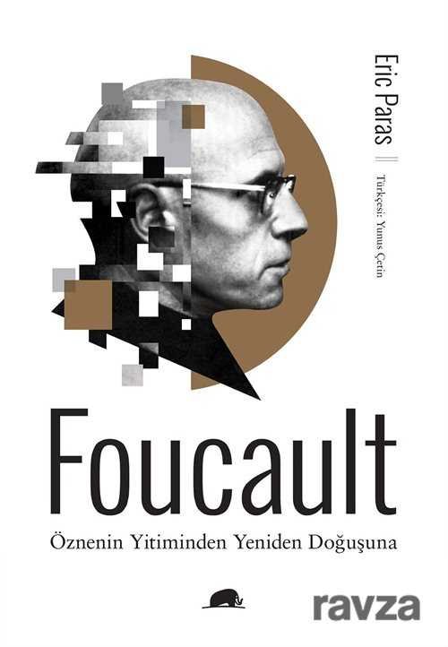 Foucault - Öznenin Yitiminden Yeniden Doğuşuna - 1