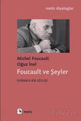Foucault ve Şeyler Kurmaca Bir Söyleşi - Metis Yayınları