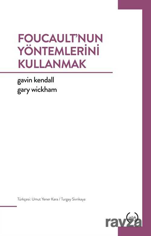 Foucault'nun Yöntemlerini Kullanmak - Islık Yayınları