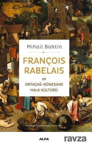 François Rabelais ve Ortaçağ-Rönesans Halk Kültürü - Alfa Yayınları