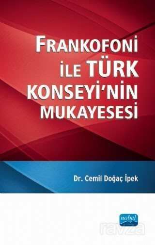 Frankofoni ile Türk Konseyi'nin Mukayesesi - Nobel Yayın Dağıtım