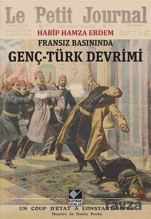 Fransız Basınında Genç-Türk Devrimi - Kaynak Yayınları