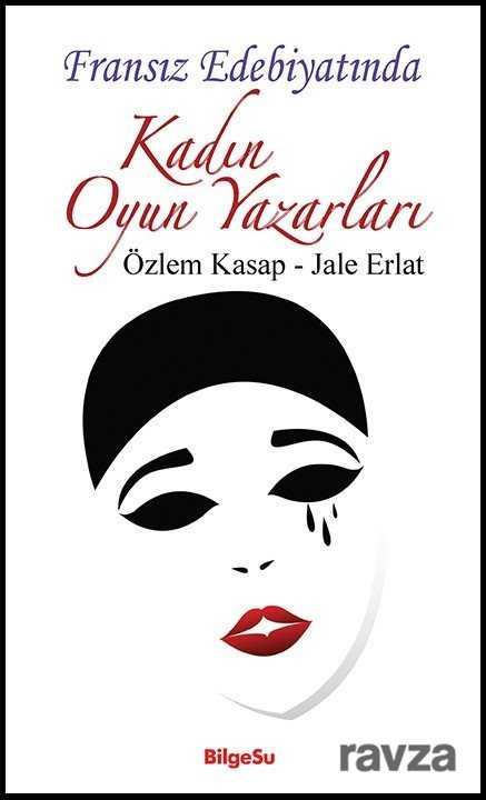Fransız Edebiyatında Kadın Oyun Yazarları - Bilgesu Yayıncılık